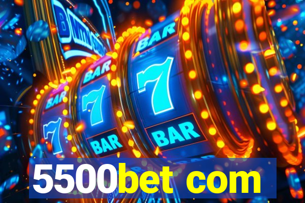 5500bet com